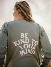 Load image into Gallery viewer, “Be Kind To Your Mind” Crewneck