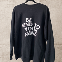 Load image into Gallery viewer, “Be Kind To Your Mind” Crewneck