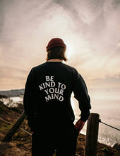 Load image into Gallery viewer, “Be Kind To Your Mind” Crewneck
