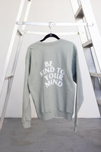 Load image into Gallery viewer, “Be Kind To Your Mind” Crewneck
